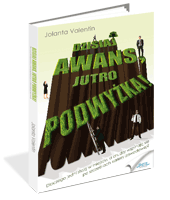 Dzisiaj awans, jutro podwyżka!